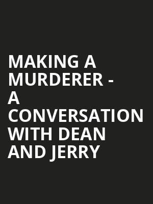 Making a Murderer - A Conversation with Dean and Jerry at Adelphi Theatre